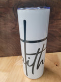 20 oz. Tumbler with the Cross and Faith beneath