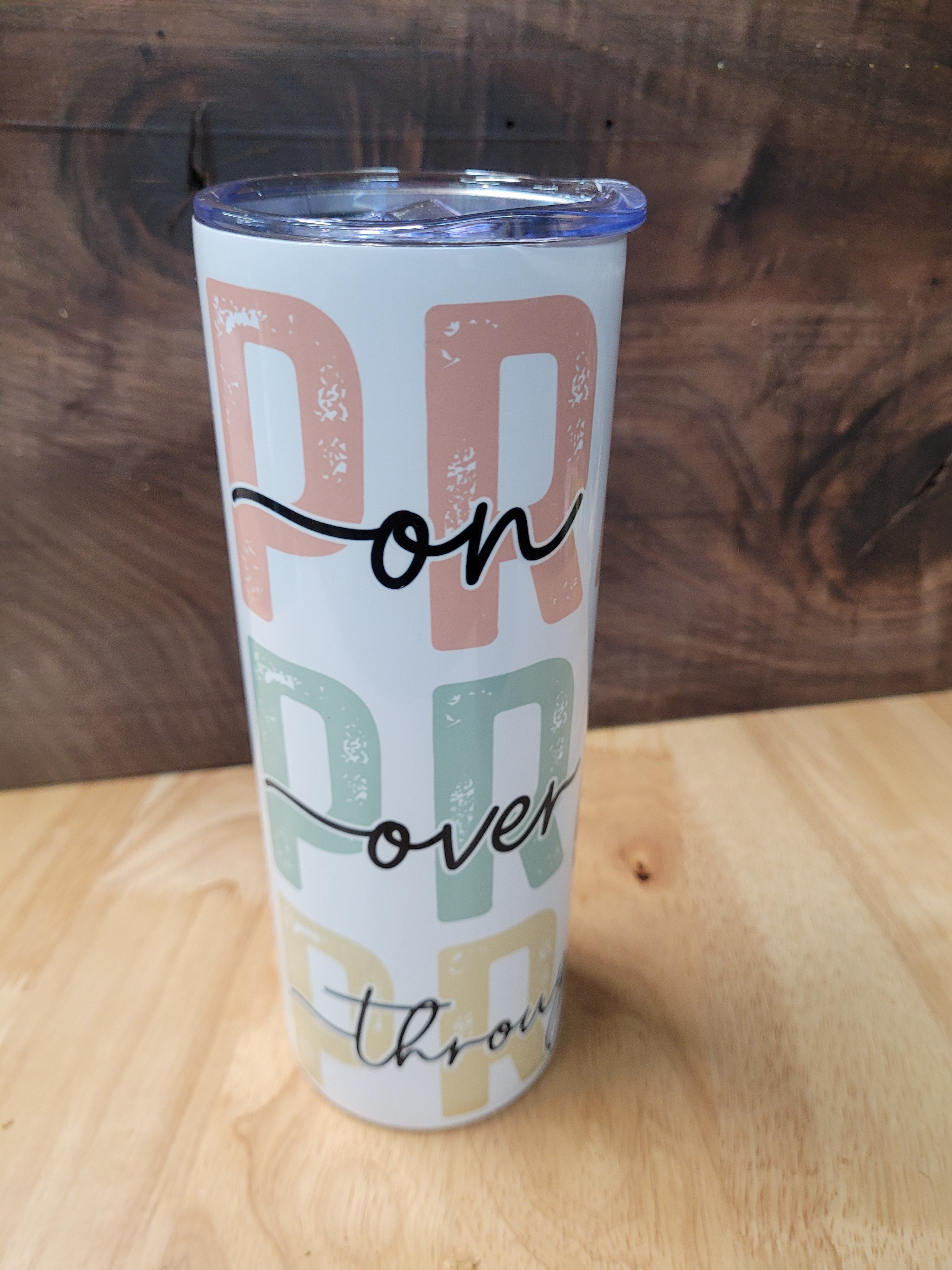 20 oz. Tumbler with "Pray on it, over it, and throw it"