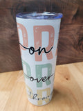 20 oz. Tumbler with "Pray on it, over it, and throw it"