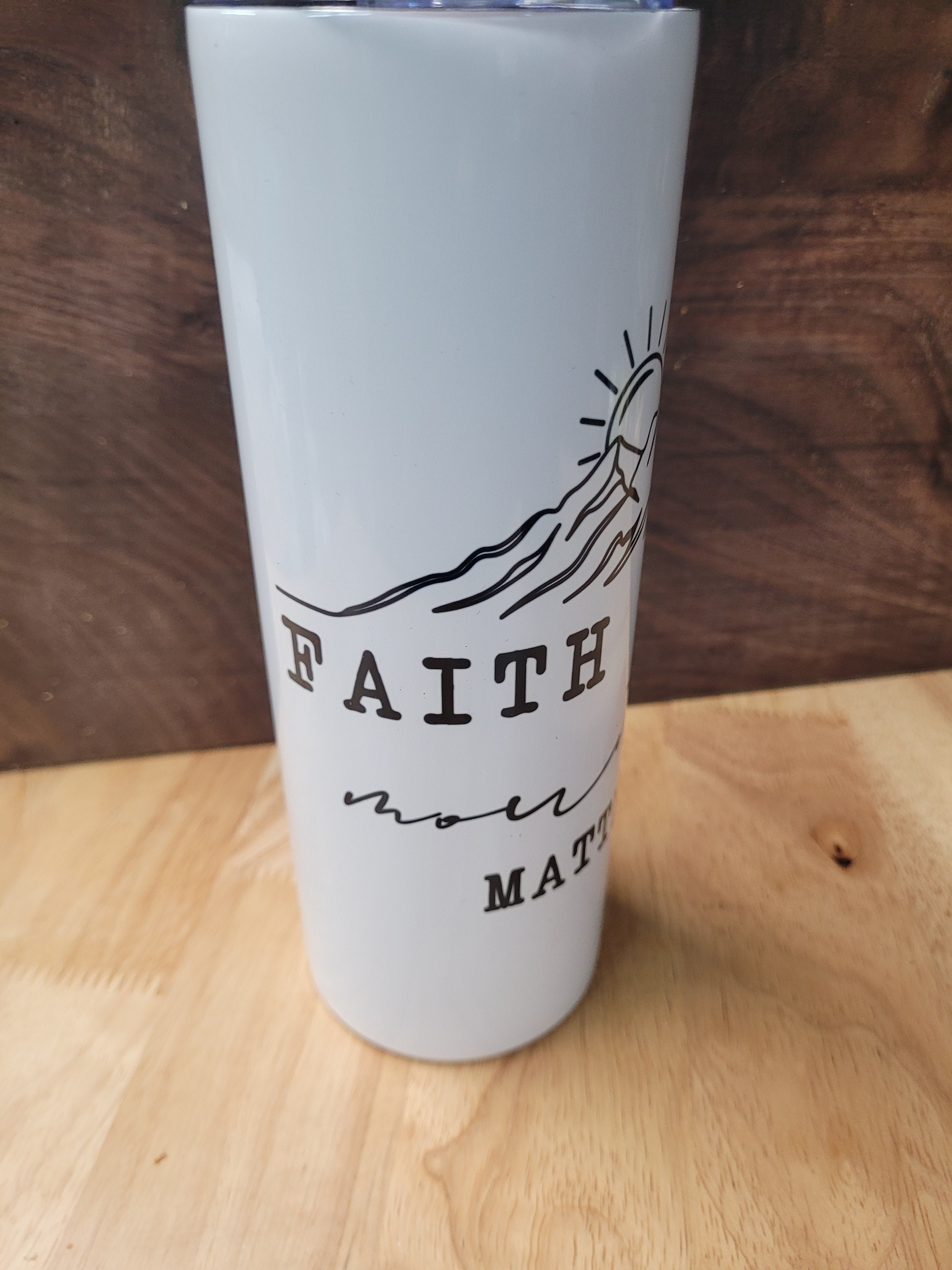 "Faith Can Move Mountains Matthew 1:20" 20oz. Tumbler