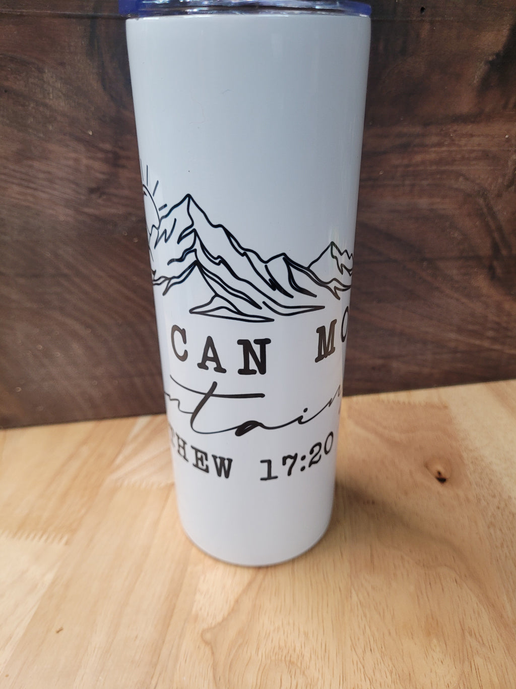 "Faith Can Move Mountains Matthew 1:20" 20oz. Tumbler