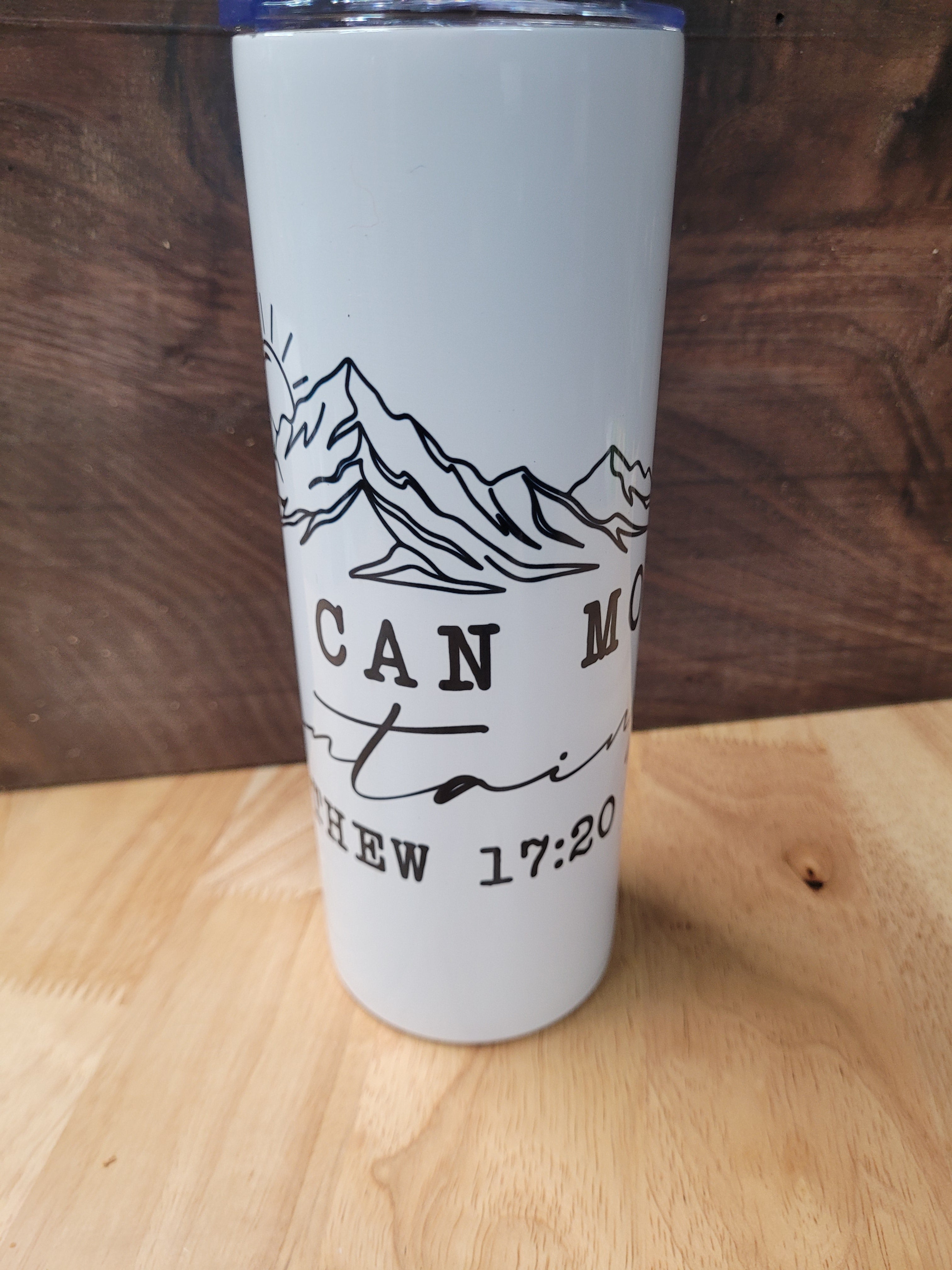 "Faith Can Move Mountains Matthew 1:20" 20oz. Tumbler