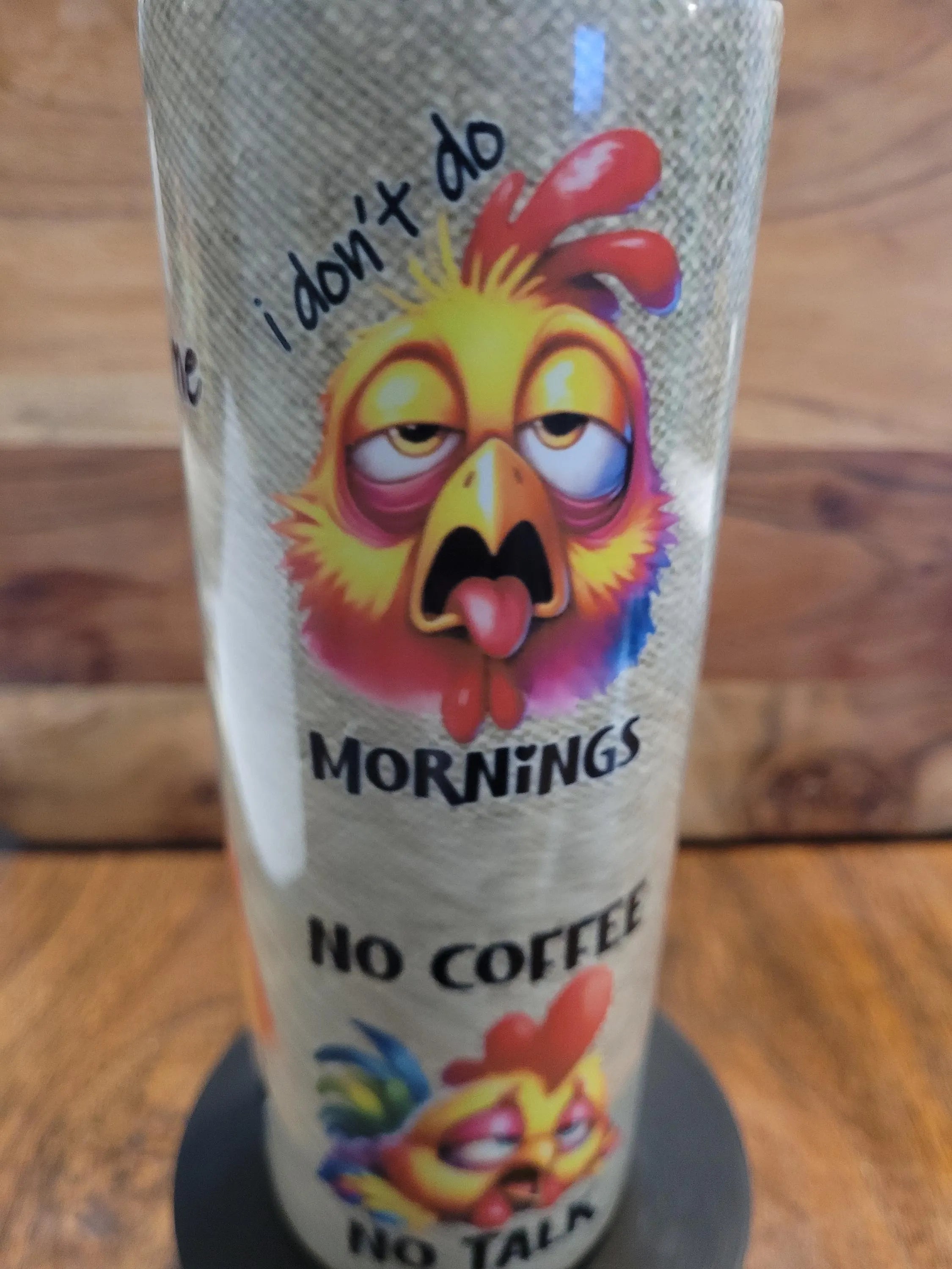 Sarcastic Chicken Coffee Tumbler 20oz" For Mom, Girlfriend, For Dad, or that Sarcastic Coffee drinker.